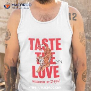 taste the love mixoloshe by zayn shirt tank top