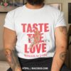 Taste The Love Mixoloshe By Zayn Shirt