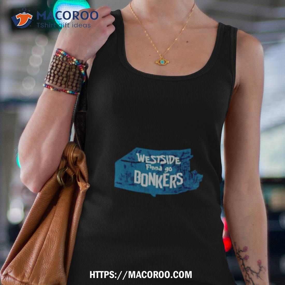 Teallabel Westside Represent Finda Go Bonkers Shirt Teallabel Westside Represent Finda Go Bonkers Shirt