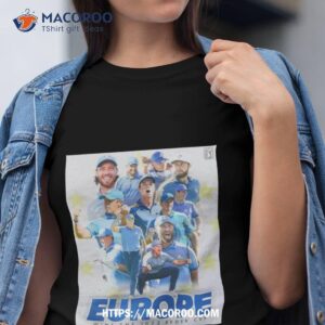 Team Europe Wins The 2023 Ryder Cup A Dominant Showing In Rome T Shirt Team Europe Wins The 2023 Ryder Cup A Dominant Showing In Rome T Shirt