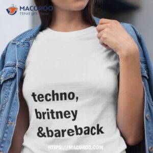 techno britney and bareback shirt tshirt