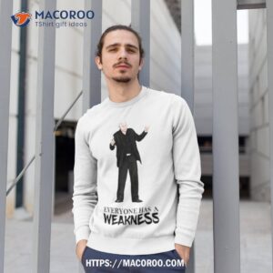 terry silver everyone has a weakness shirt sweatshirt 1