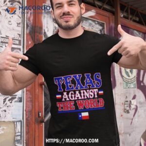 texas against the world shirt tshirt 1