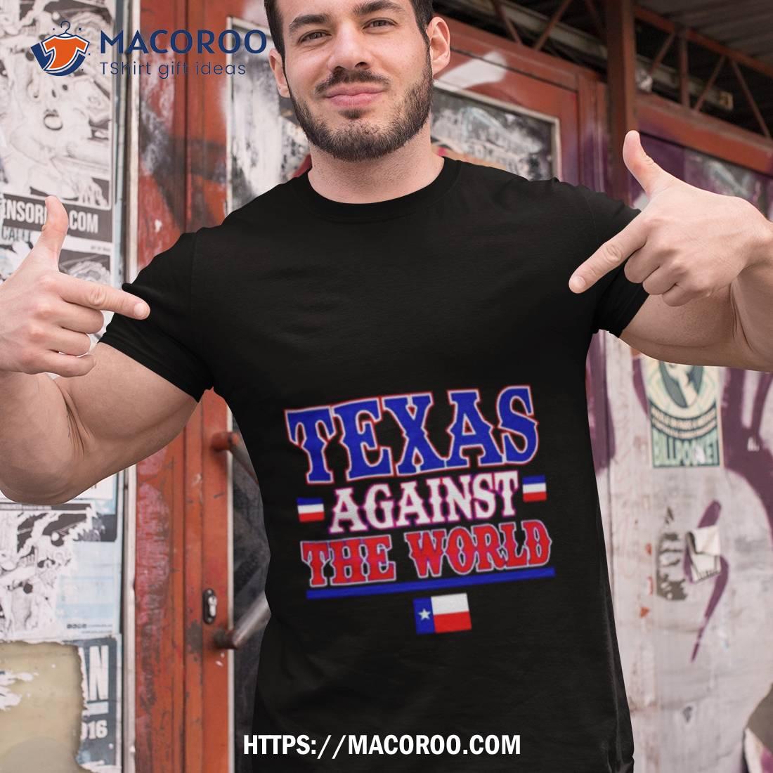 Texas Against The World Shirt Texas Against The World Shirt