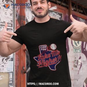 Texas Baseball Can You Take Me Higher T Shirt