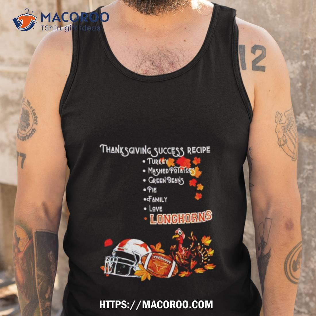 Texas Longhorns Thanksgiving Success Recipe Shirt Texas Longhorns Thanksgiving Success Recipe Shirt