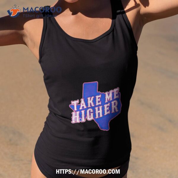 Texas Take Me Higher Shirt