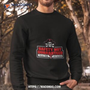 texas tech red raiders 2023 safety not guaranteed t shirt sweatshirt