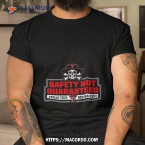 Texas Tech Red Raiders 2023 Safety Not Guaranteed T Shirt Texas Tech Red Raiders 2023 Safety Not Guaranteed T Shirt