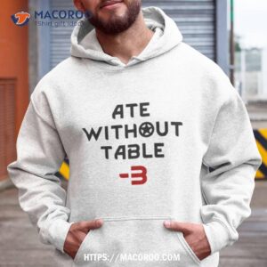 text art rimworld ate without table 3 shirt hoodie