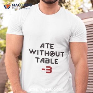 text art rimworld ate without table 3 shirt tshirt