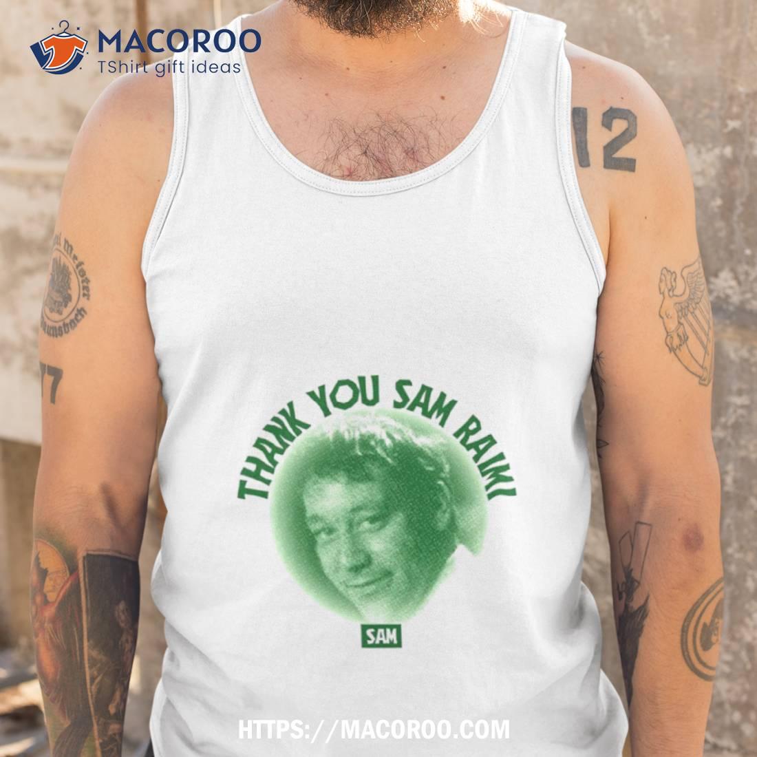 Thank You Sam Raimi Shirt Thank You Sam Raimi Shirt