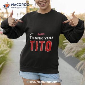 Thank You Tito Cleveland Guardians Fanatics Branded Shirt 2 thank you tito cleveland guardians fanatics branded shirt sweatshirt