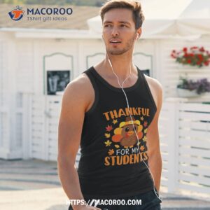 thankful for my students shirt funny teacher thanksgiving tank top