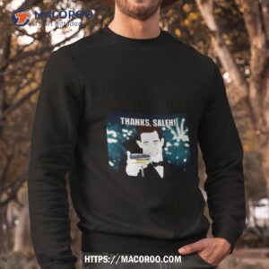 thanks saleh wine shirt sweatshirt