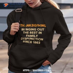 Thanksgiving Bringing Family Dysfunction Since 1863 Shirt