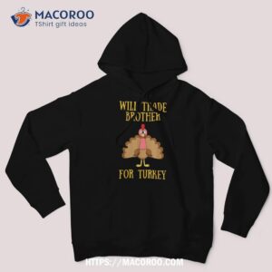 Thanksgiving For Kids Will Trade Brother Turkey Shirt