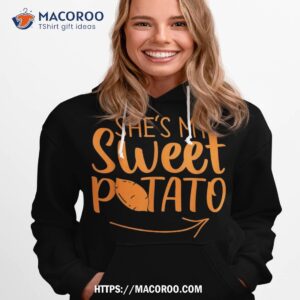 thanksgiving matching couples she is my sweet potato i yam shirt hoodie 1