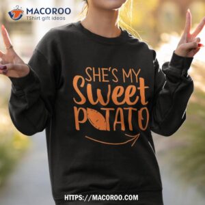 thanksgiving matching couples she is my sweet potato i yam shirt sweatshirt 2