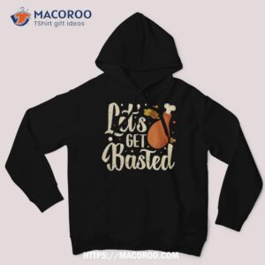 Thanksgiving Turkey Day Let’s Get Basted Funny Friendsgiving Shirt