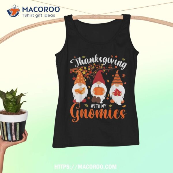 Thanksgiving With My Gnomies Funny Autumn Gnomes Lover Shirt