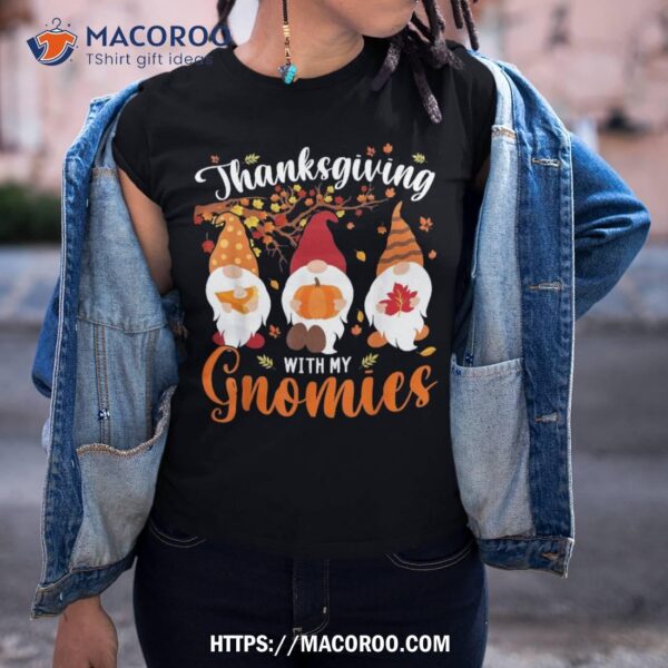 Thanksgiving With My Gnomies Funny Autumn Gnomes Lover Shirt