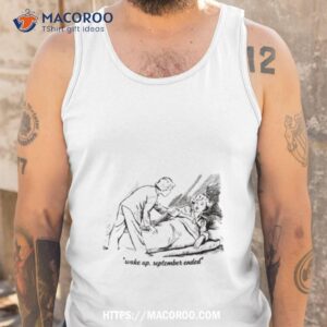 That Go Hard Wake Up September Ended Shirt 3 that go hard wake up september ended shirt tank top