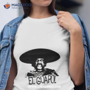 the 3 three amigos el guapo shirt tshirt