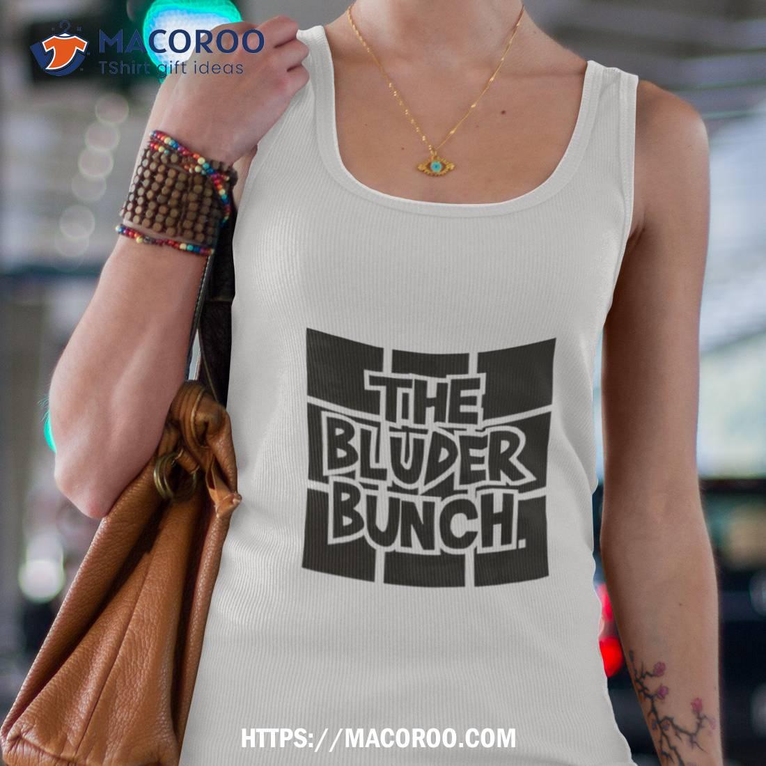 The Bluder Bunch Shirt The Bluder Bunch Shirt