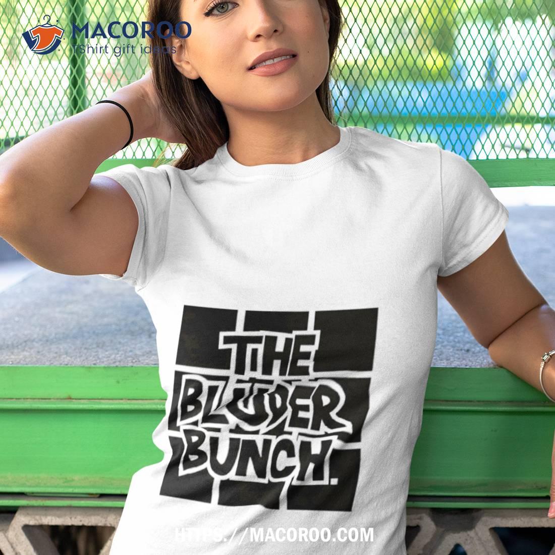 The Bluder Bunch Shirt The Bluder Bunch Shirt