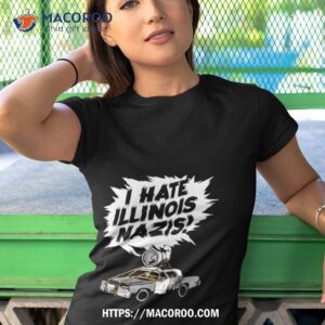 The Blues Brothers I Hate Illinois Nazis Shirt 3 the blues brothers i hate illinois nazis shirt tshirt 1