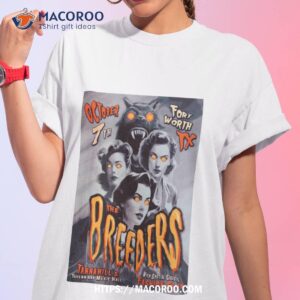 The Breeders Tour 2023 Tannahill’s Tavern And Music Hall Fort Worth Tx 10 7 Poster Shirt