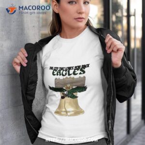 The City That Loves You Back Eagles Ring The Bell T Shirt