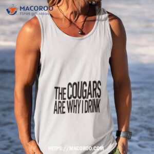the cougars are why i drink shirt tank top