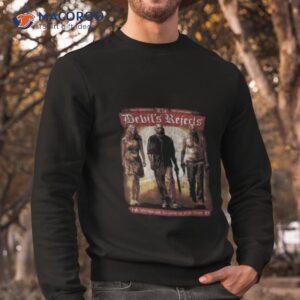 the devil s rejects shirt sweatshirt
