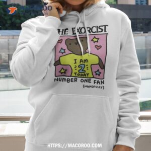The Exorcist I Am 2 Today Number One Fan Hopefully T Shirt
