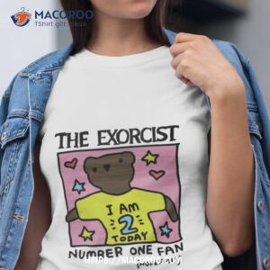 The Exorcist I Am 2 Today Number One Fan Hopefully T Shirt