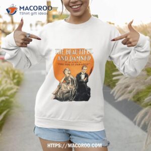 the famous f scott fitzgerald the beautiful shirt sweatshirt