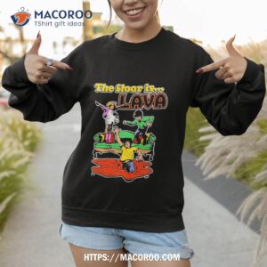 the floor is lava t shirt sweatshirt 1