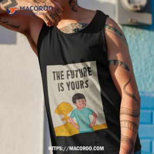 The Future Is Yours Joan Cornella Shirt 3 the future is yours joan cornella shirt tank top 1