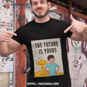 the future is yours joan cornella shirt tshirt 1