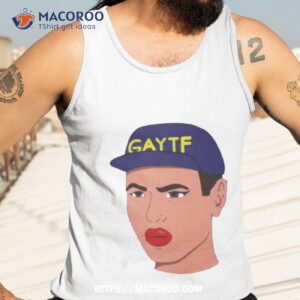the gaytf is watching shirt tank top 3