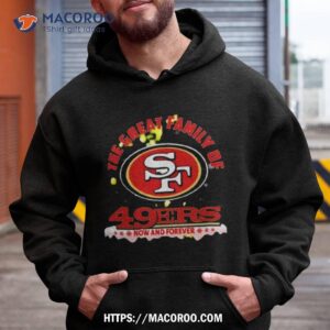 The Great Family Of San Francisco 49ers Now And Forever T Shirt