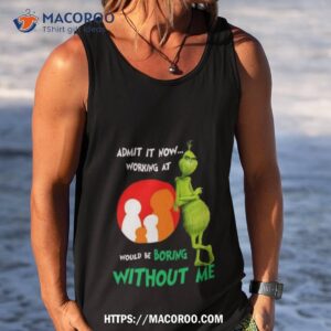 The Grinch Admit It Now Working At Family Dollar Would Be Boring Without Me Shirt 3 the grinch admit it now working at family dollar would be boring without me shirt tank top