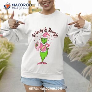 the grinch santa grinchy and bougie christmas shirt sweatshirt 1