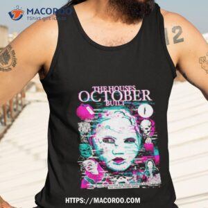 the houses october built condemned shirt tank top 3