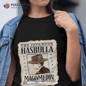 The Infamous Hasbulla Magomedov Ufc Most Wanted Shirt