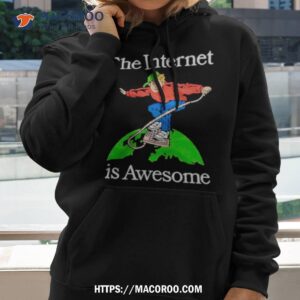 the internet is awesome shirt hoodie 2