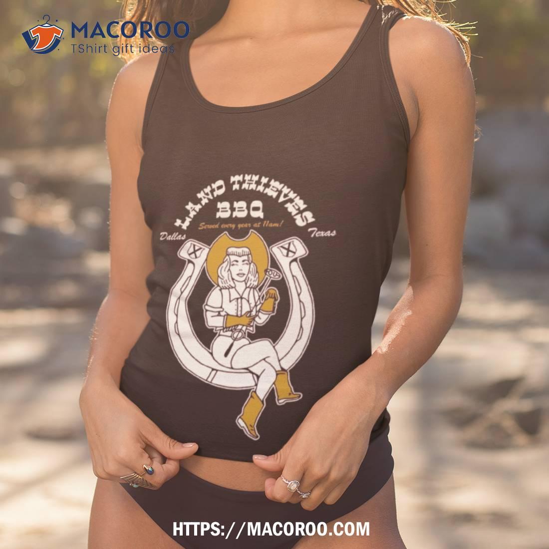 The Land Thieves Bbq Dallas Texas Shirt The Land Thieves Bbq Dallas Texas Shirt