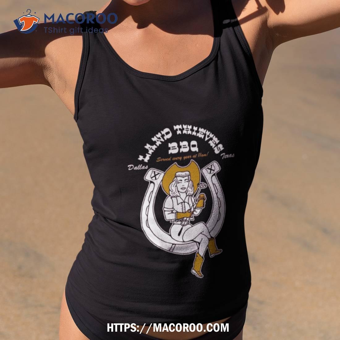 The Land Thieves Bbq Dallas Texas Shirt The Land Thieves Bbq Dallas Texas Shirt